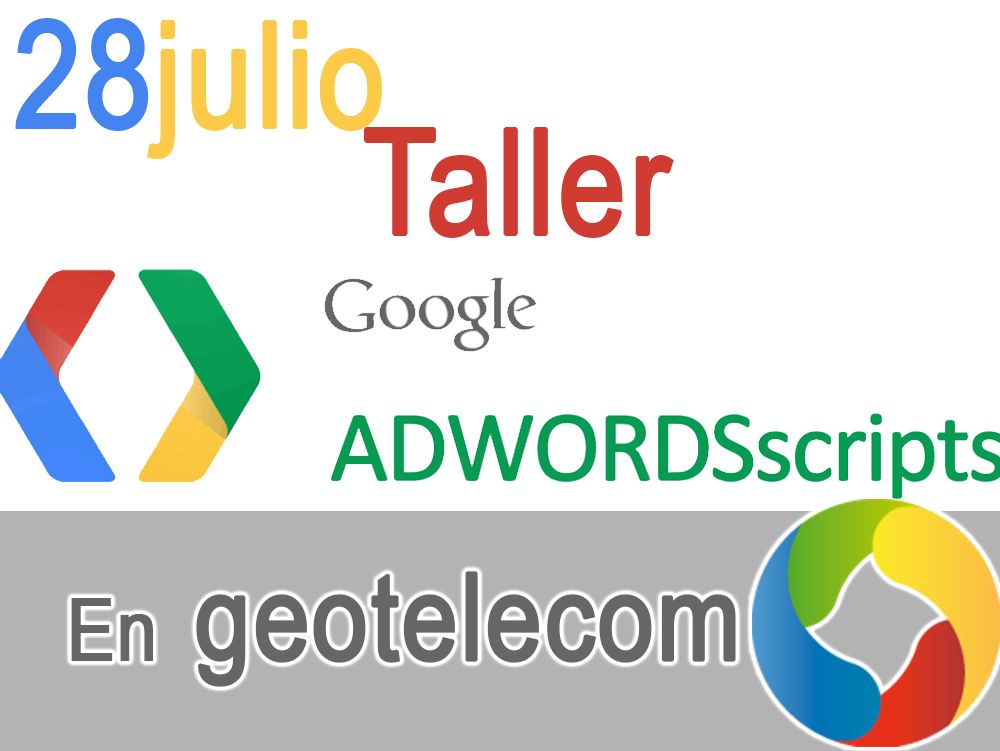 Taller de AdWords Scripts en Geoelecom