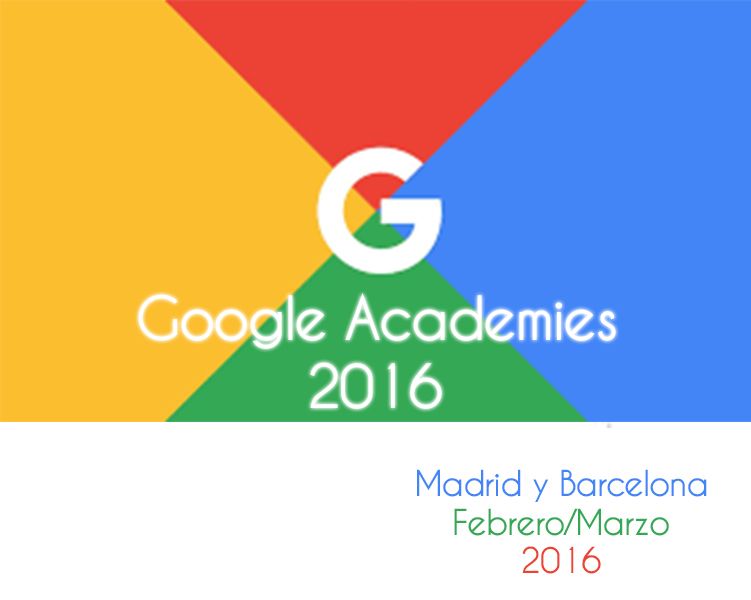 Google Academies. Febrero y marzo 2016