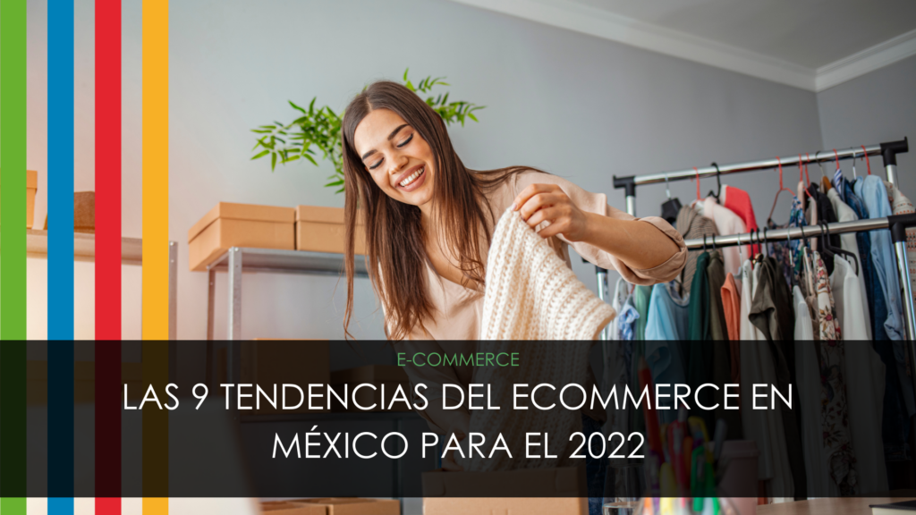 LAS 9 TENDENCIAS DEL ECOMMERCE EN MÉXICO PARA EL 2022