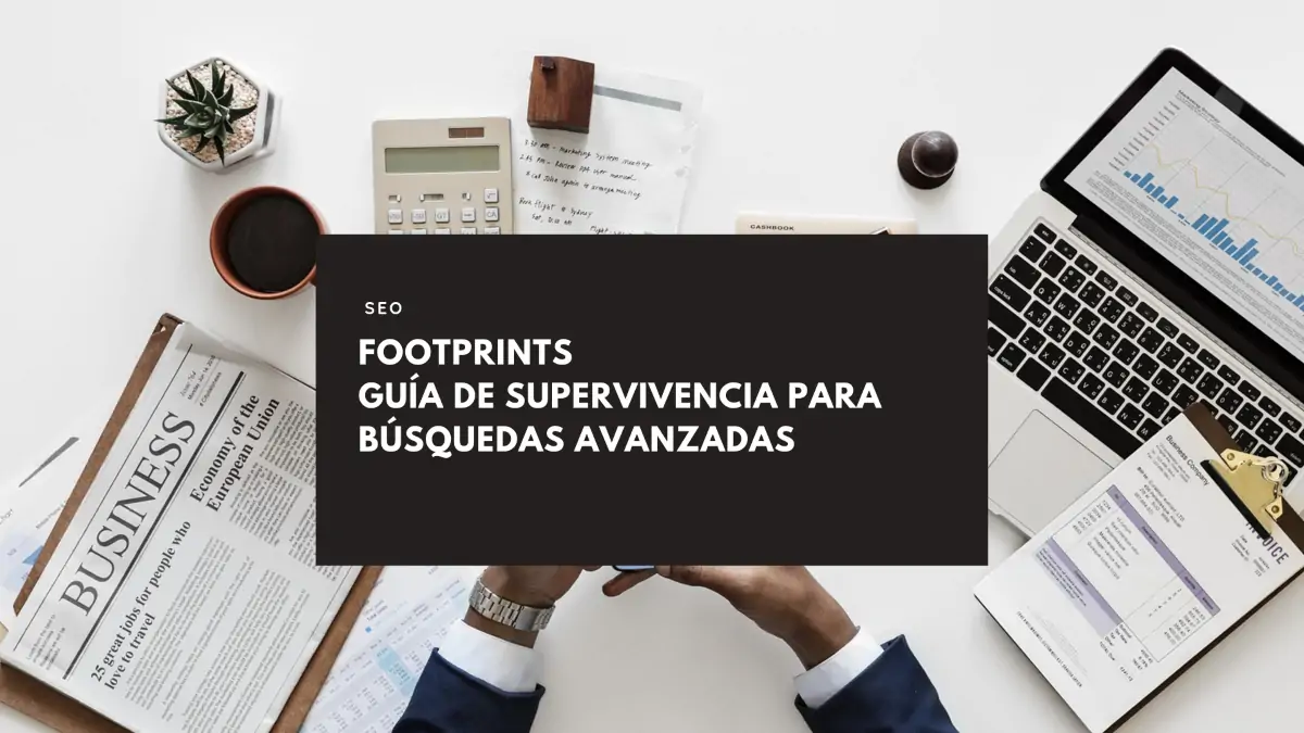 Footprints: Guía para búsquedas precisas en Google