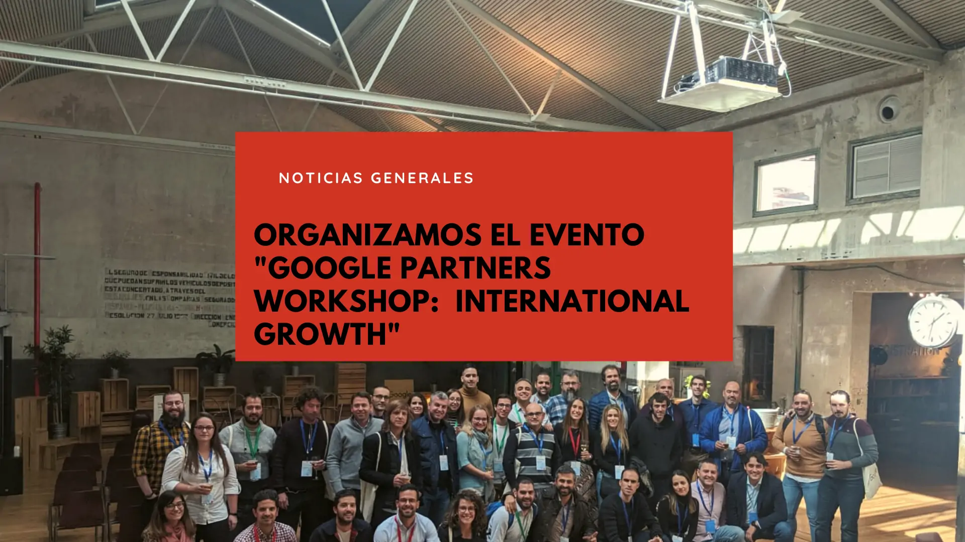 We organized the event Google Partners Workshop: International Growth