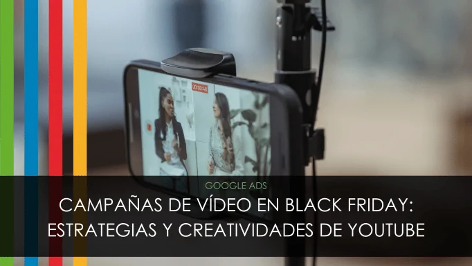 Campañas de vídeo en Black Friday: estrategias y creatividades de YouTube