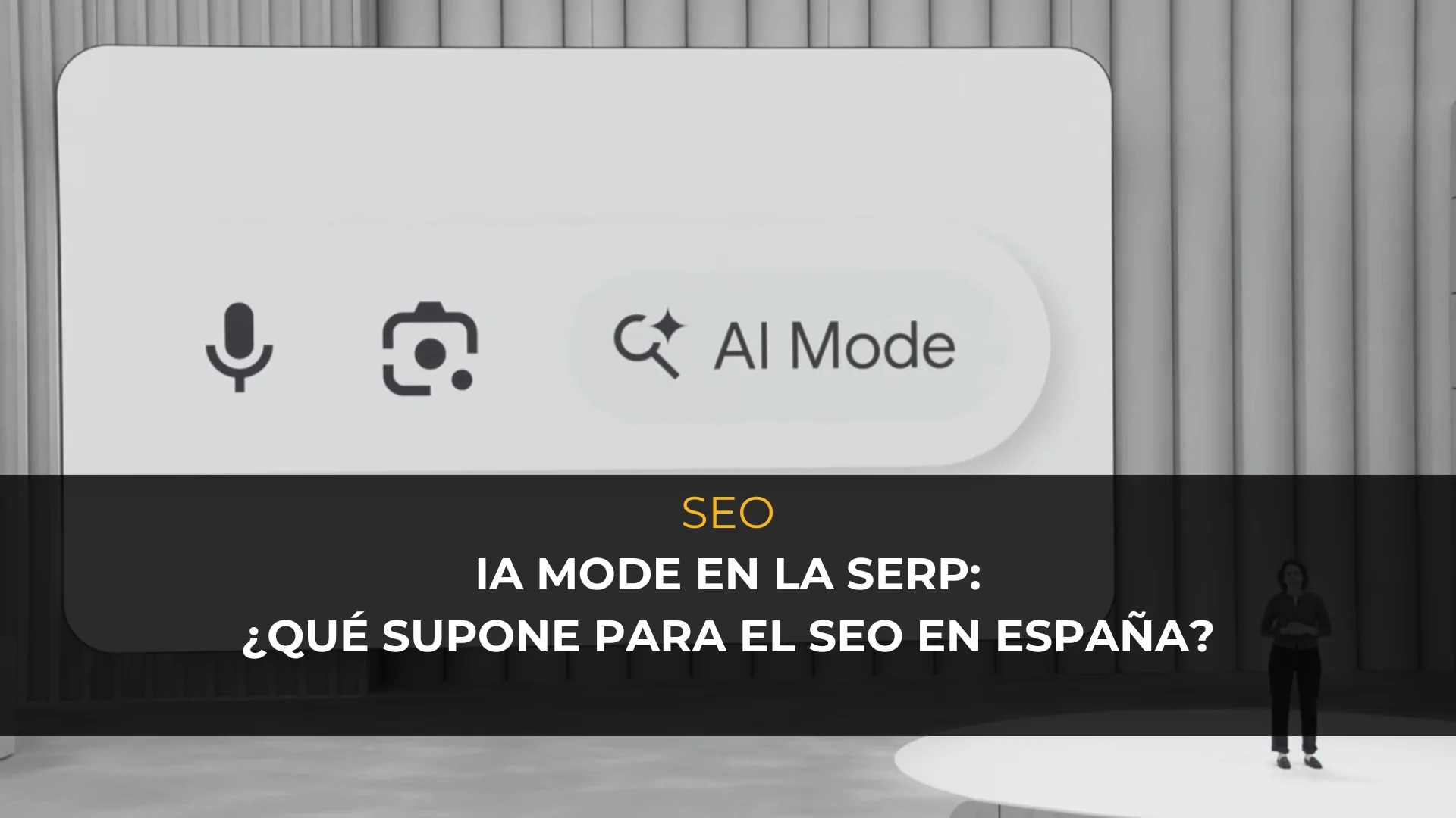 IA MODE en la SERP: qué supone para el SEO en España